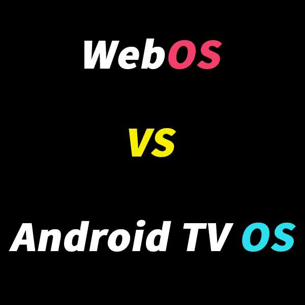 Android TV vs WebOS, who will win the position at your living room?